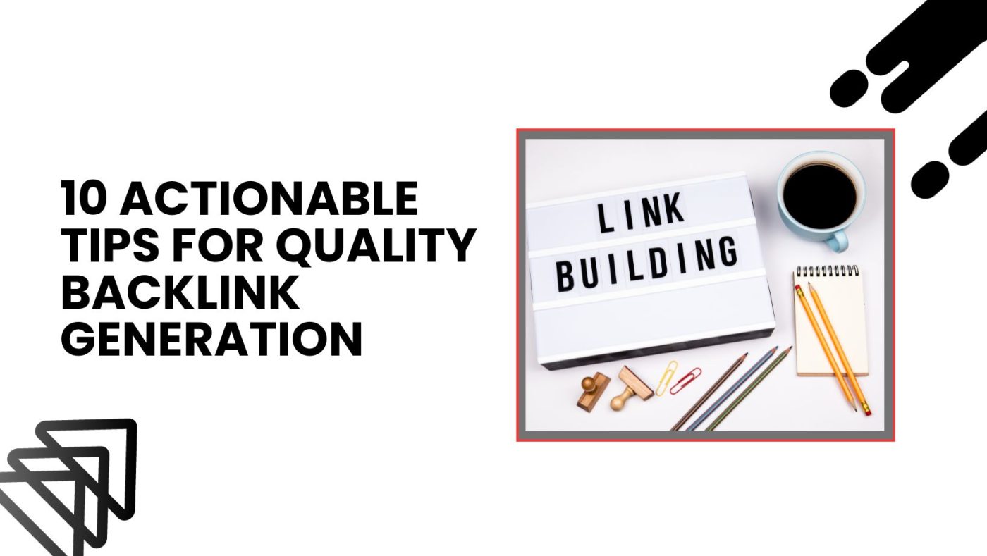 10 Actionable Tips for Quality Backlink Generation